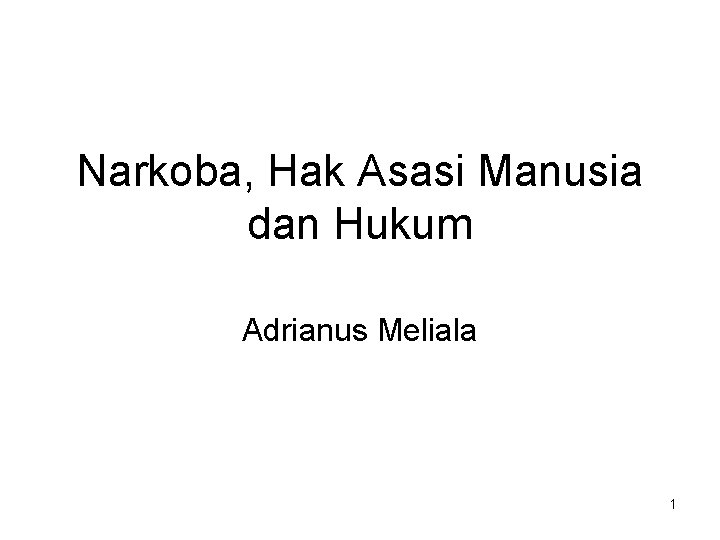 Narkoba, Hak Asasi Manusia dan Hukum Adrianus Meliala 1 