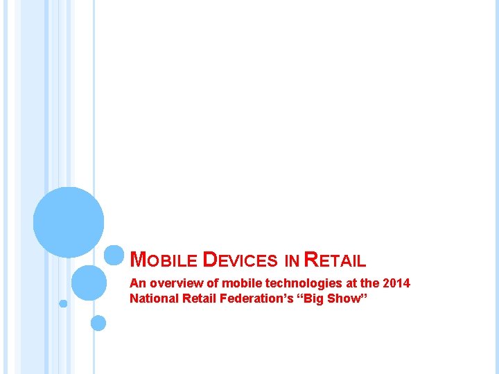 MOBILE DEVICES IN RETAIL An overview of mobile technologies at the 2014 National Retail