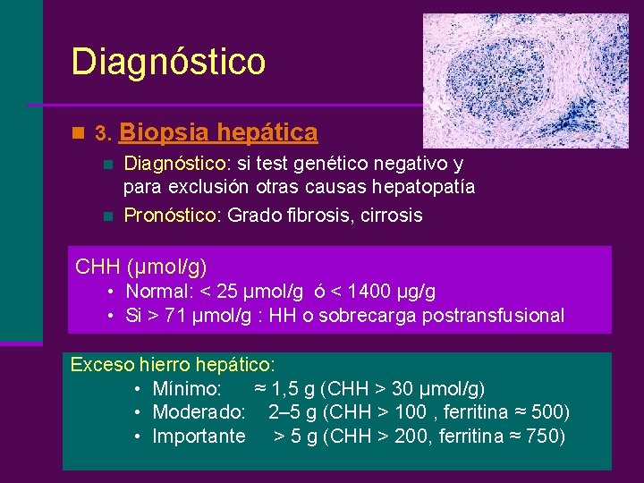Diagnóstico n 3. n n Biopsia hepática Diagnóstico: si test genético negativo y para