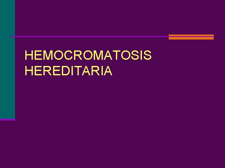 HEMOCROMATOSIS HEREDITARIA 