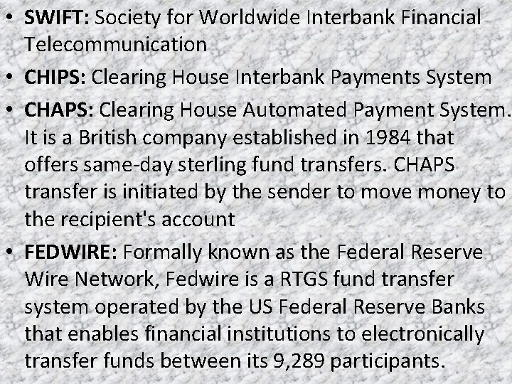  • SWIFT: Society for Worldwide Interbank Financial Telecommunication • CHIPS: Clearing House Interbank