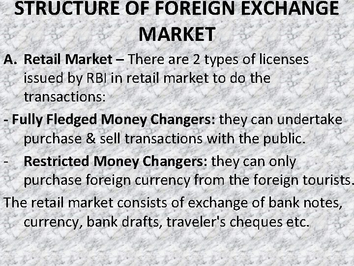 STRUCTURE OF FOREIGN EXCHANGE MARKET A. Retail Market – There are 2 types of