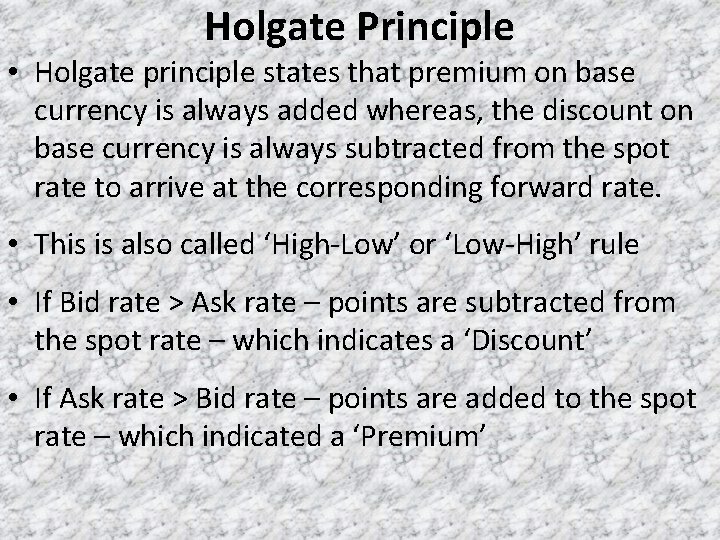 Holgate Principle • Holgate principle states that premium on base currency is always added