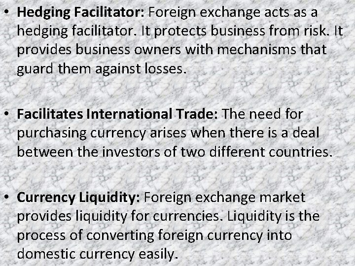  • Hedging Facilitator: Foreign exchange acts as a hedging facilitator. It protects business