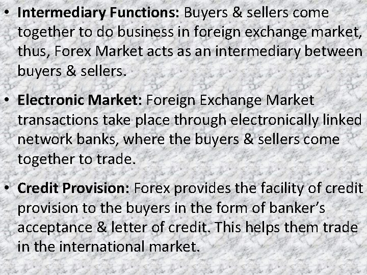  • Intermediary Functions: Buyers & sellers come together to do business in foreign