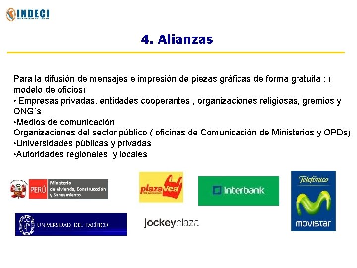 4. Alianzas Para la difusión de mensajes e impresión de piezas gráficas de forma