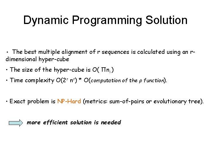 Dynamic Programming Solution • The best multiple alignment of r sequences is calculated using