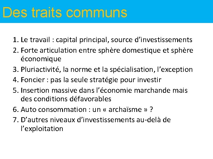 Des traits communs 1. Le travail : capital principal, source d’investissements 2. Forte articulation