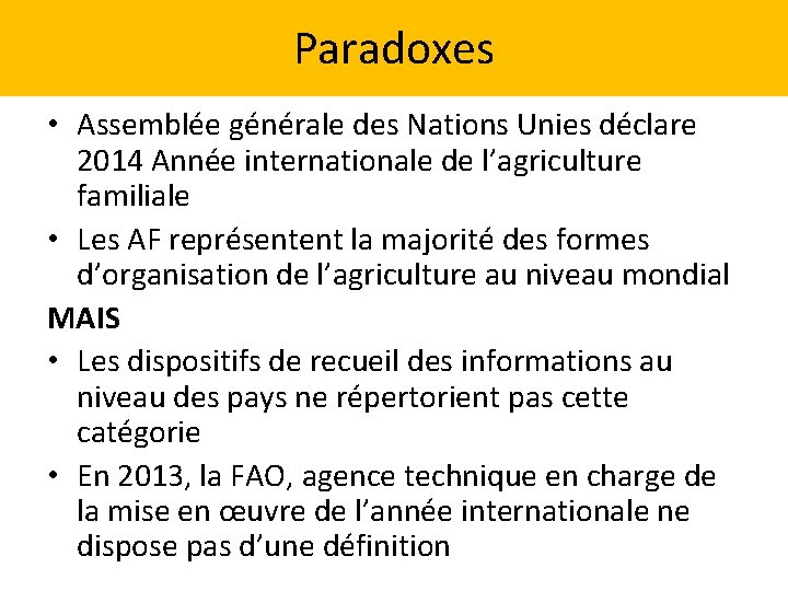 Paradoxes • Assemblée générale des Nations Unies déclare 2014 Année internationale de l’agriculture familiale