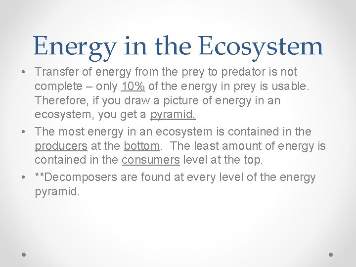 Energy in the Ecosystem • Transfer of energy from the prey to predator is