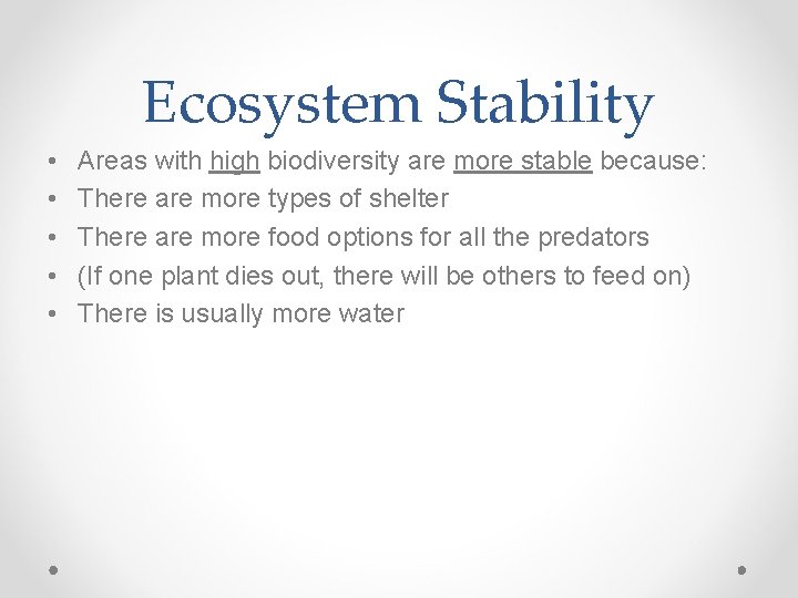 Ecosystem Stability • • • Areas with high biodiversity are more stable because: There