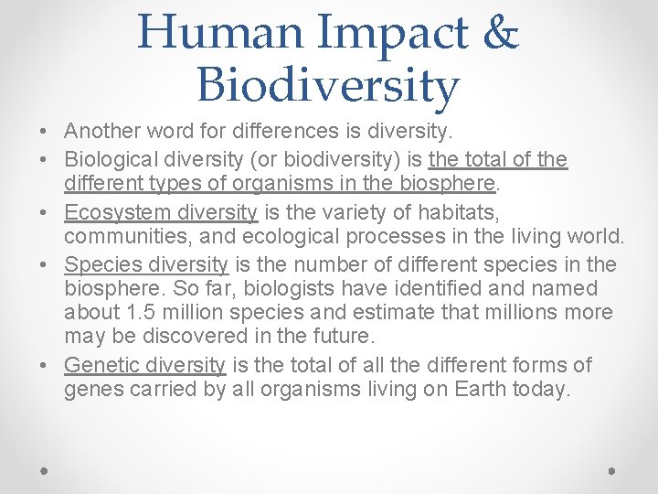 Human Impact & Biodiversity • Another word for differences is diversity. • Biological diversity