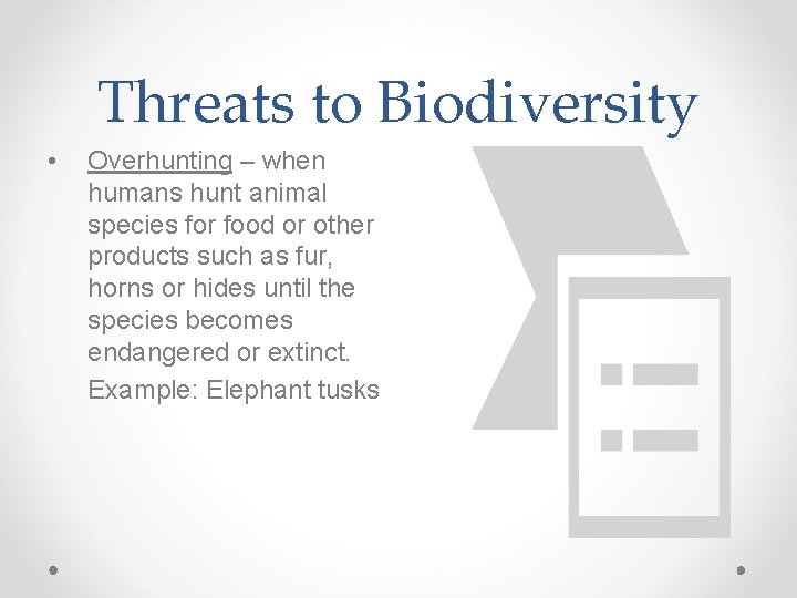 Threats to Biodiversity • Overhunting – when humans hunt animal species for food or