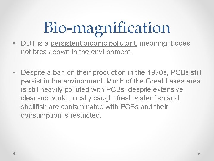Bio-magnification • DDT is a persistent organic pollutant, meaning it does not break down