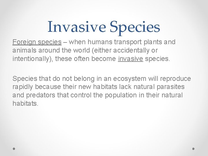 Invasive Species Foreign species – when humans transport plants and animals around the world