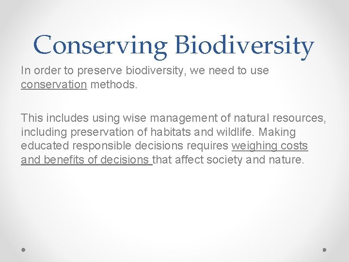 Conserving Biodiversity In order to preserve biodiversity, we need to use conservation methods. This