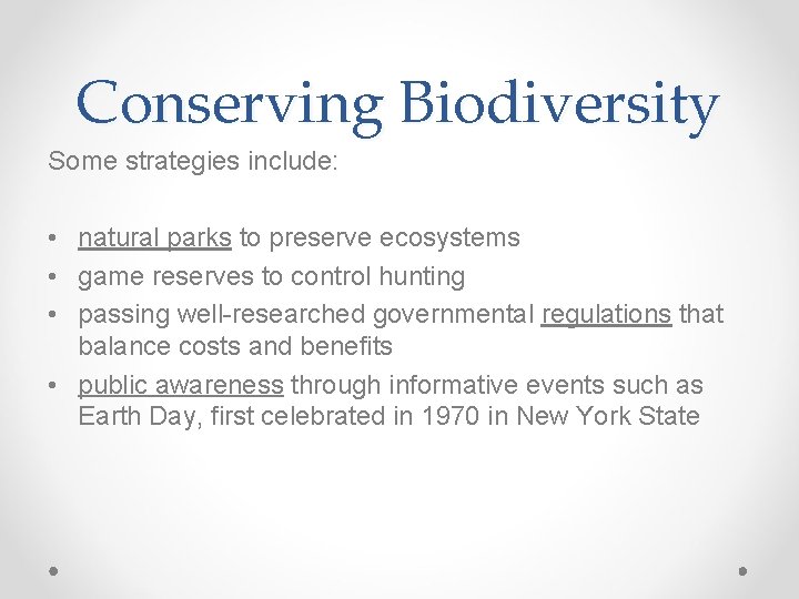 Conserving Biodiversity Some strategies include: • natural parks to preserve ecosystems • game reserves