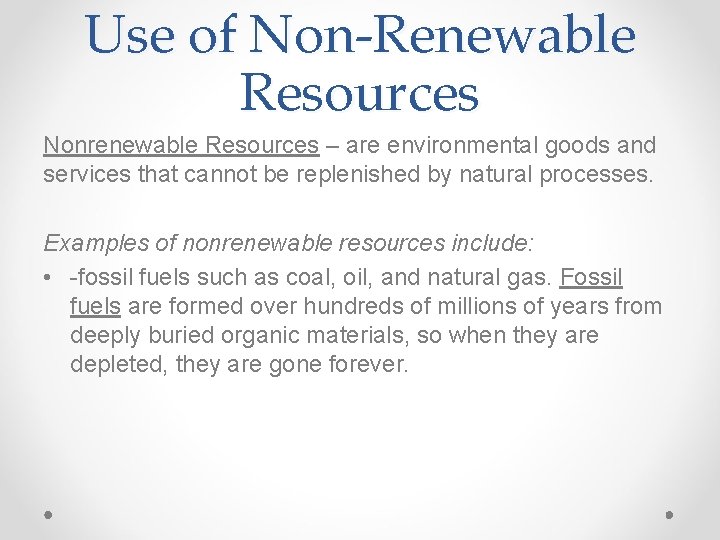 Use of Non-Renewable Resources Nonrenewable Resources – are environmental goods and services that cannot
