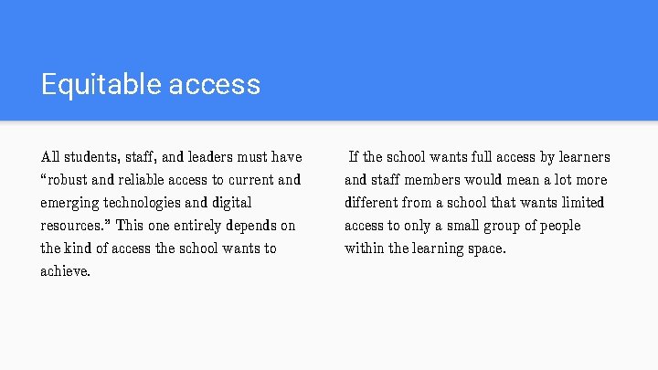 Equitable access All students, staff, and leaders must have If the school wants full