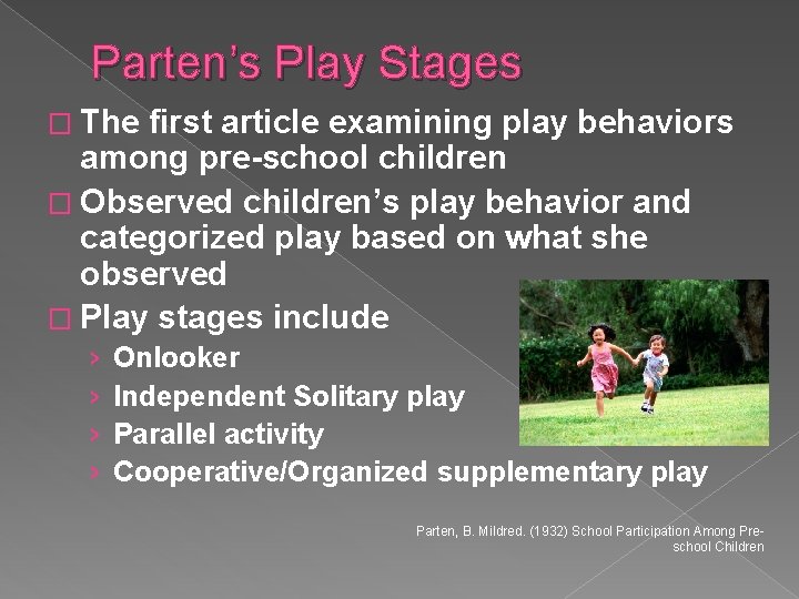 Parten’s Play Stages � The first article examining play behaviors among pre-school children �
