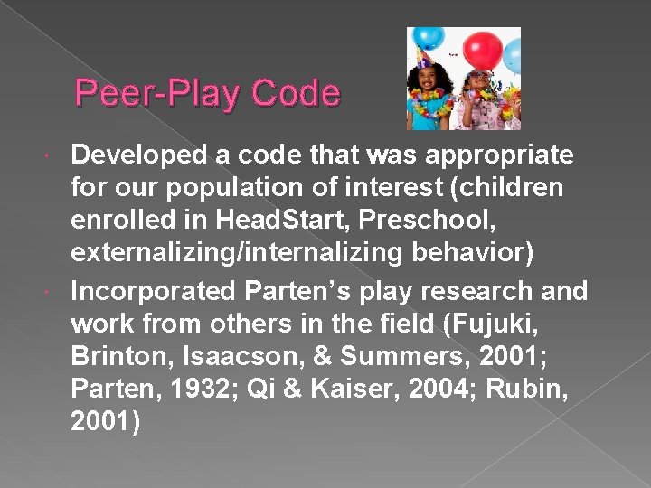 Peer-Play Code Developed a code that was appropriate for our population of interest (children