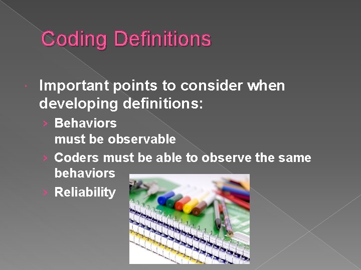 Coding Definitions Important points to consider when developing definitions: › Behaviors must be observable