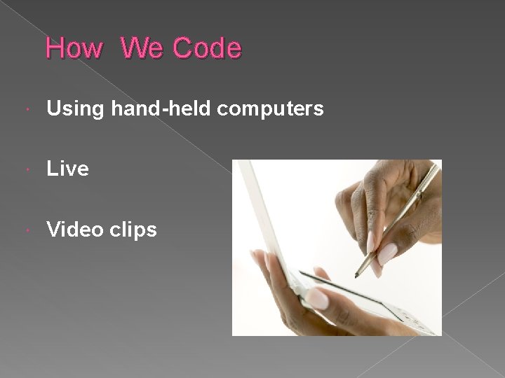 How We Code Using hand-held computers Live Video clips 