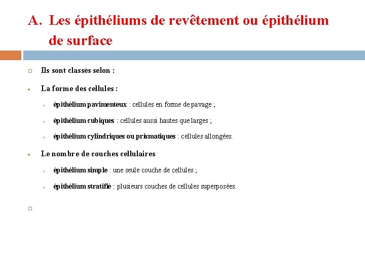 A. Les épithéliums de revêtement ou épithélium de surface Ils sont classés selon :