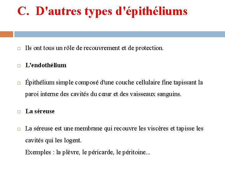 C. D'autres types d'épithéliums Ils ont tous un rôle de recouvrement et de protection.