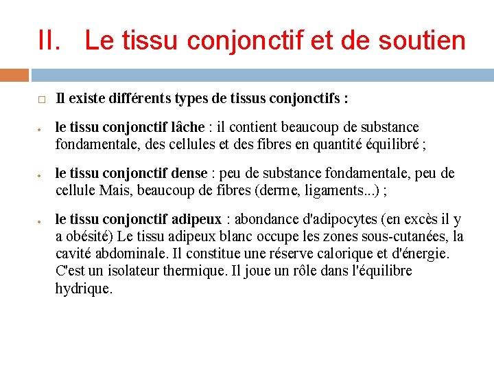 II. Le tissu conjonctif et de soutien Il existe différents types de tissus conjonctifs