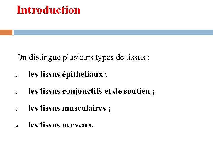 Introduction On distingue plusieurs types de tissus : 1. les tissus épithéliaux ; 2.