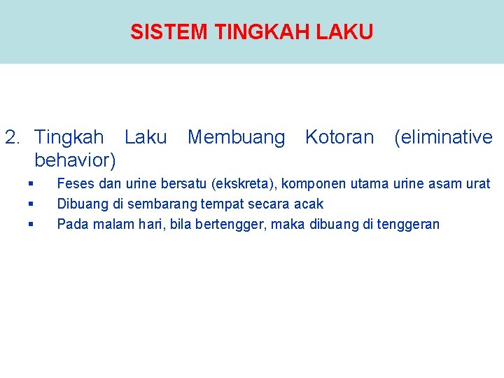 SISTEM TINGKAH LAKU 2. Tingkah Laku behavior) § § § Membuang Kotoran (eliminative Feses