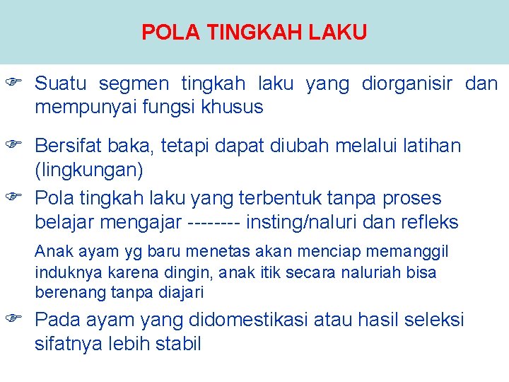 POLA TINGKAH LAKU F Suatu segmen tingkah laku yang diorganisir dan mempunyai fungsi khusus