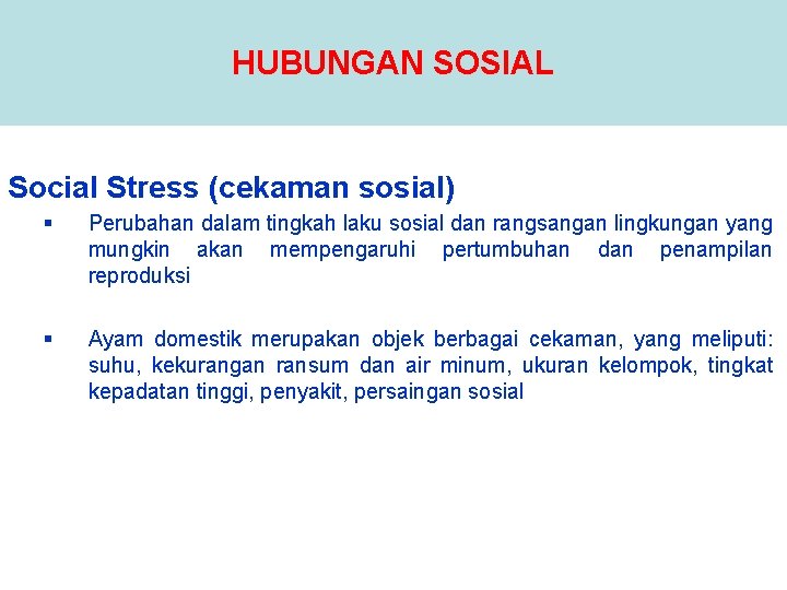 HUBUNGAN SOSIAL Social Stress (cekaman sosial) § Perubahan dalam tingkah laku sosial dan rangsangan