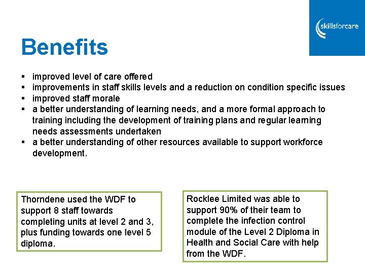 Benefits § § improved level of care offered improvements in staff skills levels and