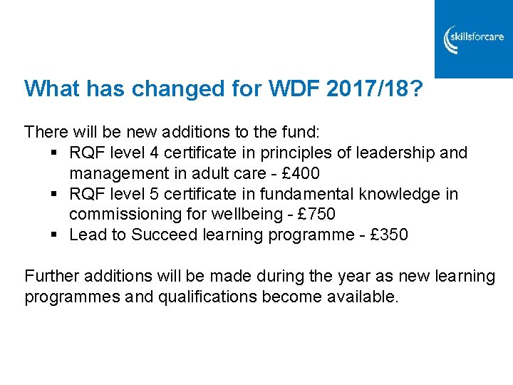 What has changed for WDF 2017/18? There will be new additions to the fund: