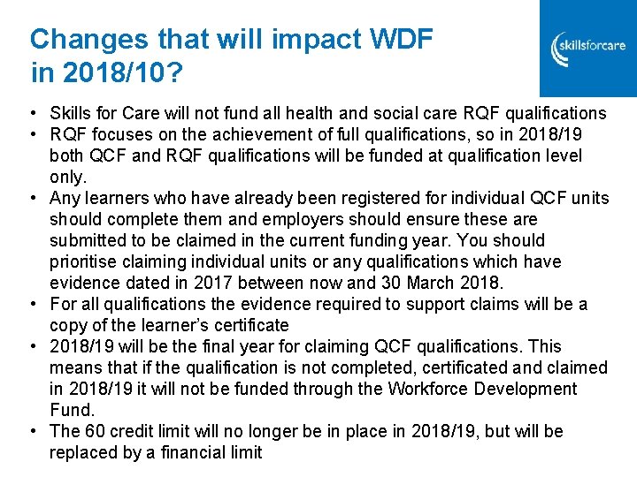 Changes that will impact WDF in 2018/10? • Skills for Care will not fund