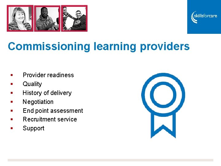 Commissioning learning providers § § § § Provider readiness Quality History of delivery Negotiation