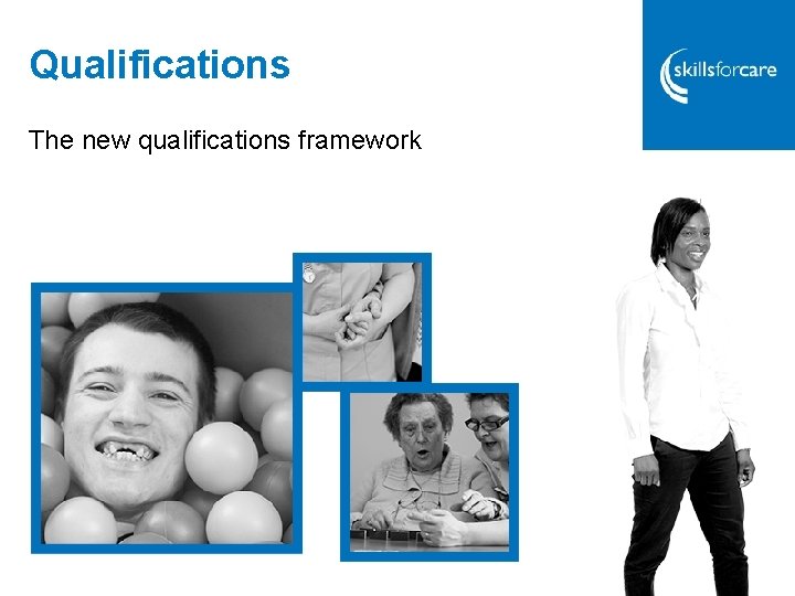 Qualifications The new qualifications framework 