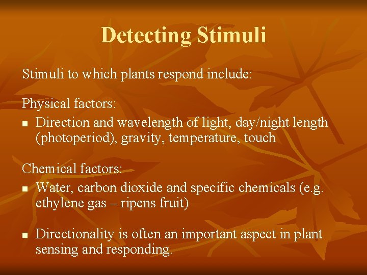 Detecting Stimuli to which plants respond include: Physical factors: n Direction and wavelength of