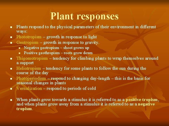 Plant responses n n n Plants respond to the physical parameters of their environment