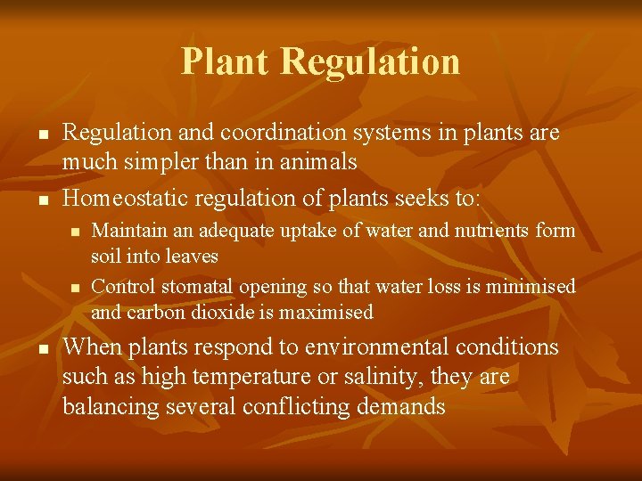Plant Regulation n n Regulation and coordination systems in plants are much simpler than