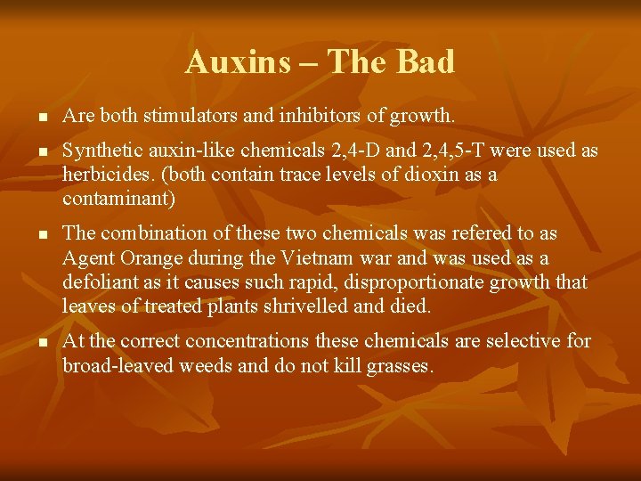 Auxins – The Bad n n Are both stimulators and inhibitors of growth. Synthetic