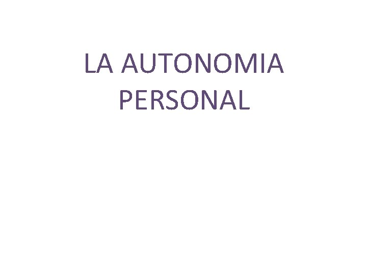 LA AUTONOMIA PERSONAL 