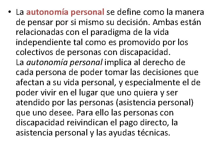  • La autonomía personal se define como la manera de pensar por si