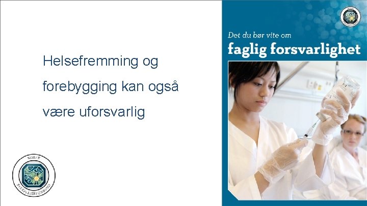 Helsefremming og forebygging kan også være uforsvarlig 