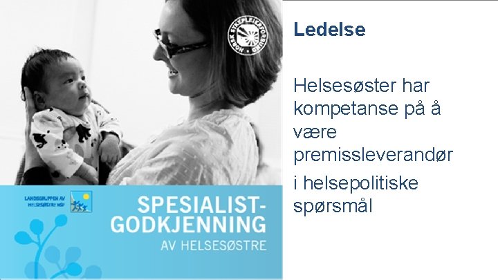 Ledelse Helsesøster har kompetanse på å være premissleverandør i helsepolitiske spørsmål 