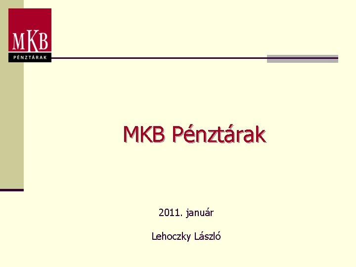 MKB Pénztárak 2011. január Lehoczky László 