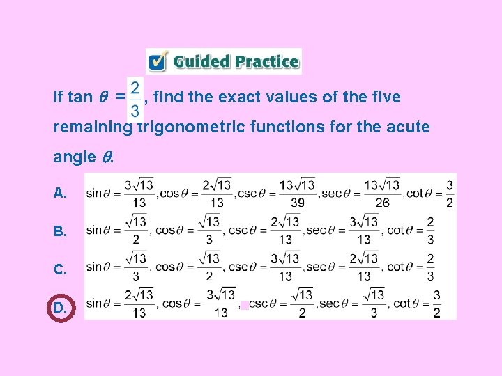 If tan = , find the exact values of the five remaining trigonometric functions