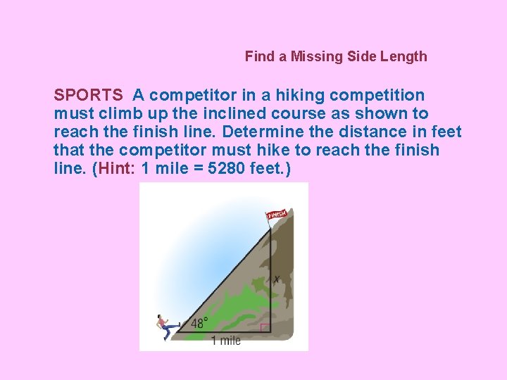 Find a Missing Side Length SPORTS A competitor in a hiking competition must climb